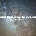Question : Comment fonctionnent les ventilateurs de toute la maison